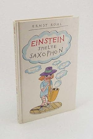 Bild des Verkufers fr Einstein spielte Saxophon : mehr oder weniger satir. Geschichten / Ernst Rhl [Ill. von Thomas Schleusing] zum Verkauf von Versandantiquariat Buchegger