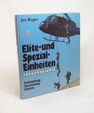 Immagine del venditore per Elite- und Spezial-Einheiten international : Entwicklung, Ausrstung, Einsatz / Jan Boger venduto da Versandantiquariat Buchegger