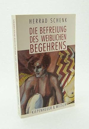 Bild des Verkufers fr Die Befreiung des weiblichen Begehrens / Herrad Schenk zum Verkauf von Versandantiquariat Buchegger