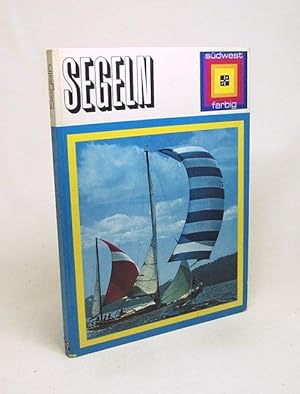 Immagine del venditore per Segeln : Schnster Sport d. Seen u.d. Meeres. Ein farbenfroher berblick ber Boote, Segelkunst, Bootsklassen u. Regatten / [Zusammengestellt von Nico Rode. bers.: Erwin Felkel. Dt. Bearb.: Wilhelm Kopp] venduto da Versandantiquariat Buchegger