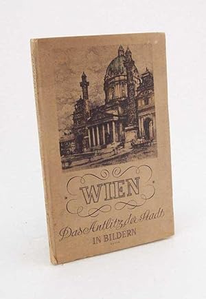 Bild des Verkufers fr Wien : Das Antlitz der Stadt in Bildern / Geleitw. v. Karl Ginhart zum Verkauf von Versandantiquariat Buchegger