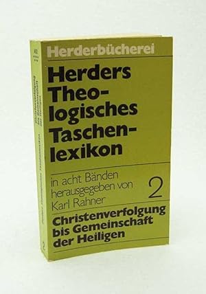 Bild des Verkufers fr Herders Theologisches Taschenlexikon : [in 8 Bd.] : Bd. 2., Christenverfolgung bis Gemeinschaft der Heiligen / hrsg. von Karl Rahner zum Verkauf von Versandantiquariat Buchegger