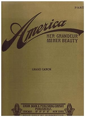AMERICA HER GRANDEUR AND HER BEAUTY, PART FOUR: GRAND CANON
