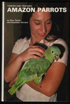 Image du vendeur pour Taming and Training Amazon Parrots mis en vente par N. Marsden
