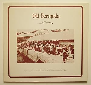 Seller image for Old Bermuda: A Photographic Record of Old Bermuda in the Late 1800s and Early 1900s for sale by Summerhill Books