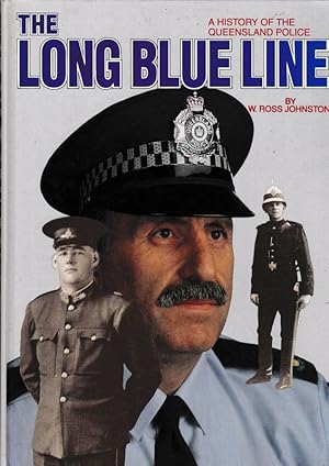 THE LONG BLUE LINE. A History of the Queensland Police