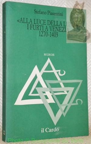 Bild des Verkufers fr "Alla Luce della Luna" . I furti a Venezia (1270-1403). zum Verkauf von Bouquinerie du Varis