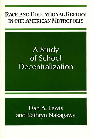 Race and Educational Reform in the American Metropolis: A Study of School Decentralization.