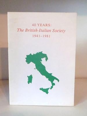 Bild des Verkufers fr 40 Years : the British-Italian Society 1941-1981. zum Verkauf von BRIMSTONES