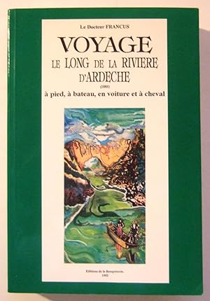 Bild des Verkufers fr Voyage Le Long De La Riviere Ardeche (1885) a Pieds,a Bateau,en Voiture et a cheval. zum Verkauf von Domifasol