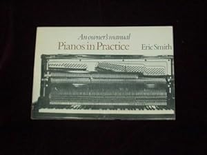 Imagen del vendedor de Pianos in Practice: An Owner's Manual; a la venta por Wheen O' Books