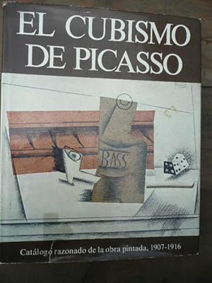 Seller image for El Cubismo de Picasso: Catalogo razonado de la obra pintada, 1907-1916 for sale by Reus, Paris, Londres