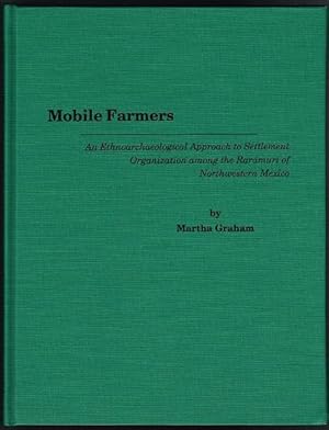 Mobile Farmers: An Ethnoarchaeological Approach to Settlement Organization Among the Rarámuri of ...