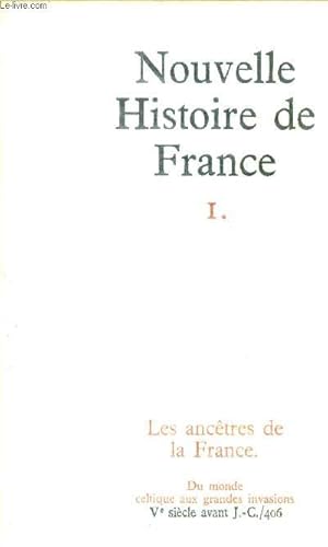 Seller image for NOUVELLE HISTOIRE DE FRANCE - N1 LES ANCETRES DE LA FRANCE - Du monde celtique aux grandes invasions; V sicle avant J.-C./406. for sale by Le-Livre