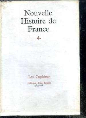 Seller image for NOUVELLE HISTOIRE DE FRANCE. N4. LES CAPETIENS. Naissance d'une dynastie; 987/1108 for sale by Le-Livre
