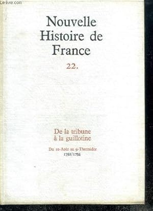 Seller image for NOUVELLE HISTOIRE DE FRANCE N22. DE LA TRIBUNE A LA GUILLOTINE. Du 10-Aot au 9-Thermidor; 1792/1794 for sale by Le-Livre