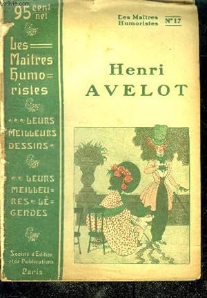 Image du vendeur pour HENRI AVELOT - LES MAITRES HUMORISTES N17 - Leurs meilleurs dessins, leurs meilleures legendes mis en vente par Le-Livre