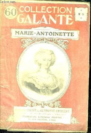 Imagen del vendedor de MARIE-ANTOINETTE - collection galante N6 - roman inedit de alphonse croziere, illustrations d'apres des documents authentiques a la venta por Le-Livre