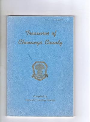 TREASURES OF CHENANGO COUNTY, COMPILED BY NORWICH TOWNSHIP GRANGE