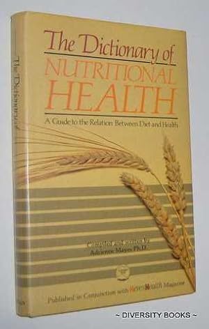 THE DICTIONARY OF NUTRITIONAL HEALTH : A Guide to the Relation Between Diet and Health