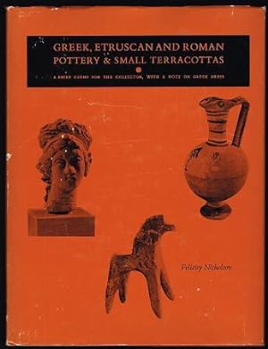 Greek, Etruscan and Roman Pottery and Small Terracottas : A Brief Guide for the Collector, with a...
