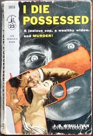 I Die Possessed: A jealous cop, a wealthy widow, and murder!