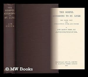 Immagine del venditore per The Gospel according to St. Luke : the Greek text with introduction, notes, and indices / by John Martin Creed venduto da MW Books