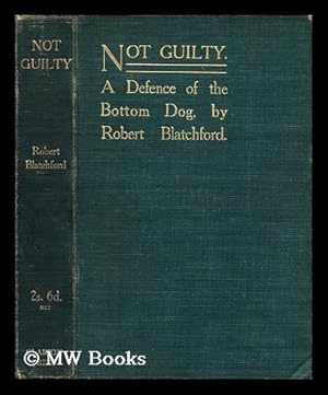 Seller image for Not guilty : a defence of the bottom dog / by Robert Blatchford for sale by MW Books
