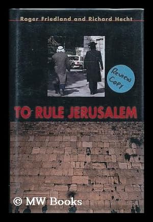 Seller image for To Rule Jerusalem / Roger Friedland, Richard Hecht for sale by MW Books