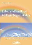 Bücher für die neue Zeit Leben und Ernähren im Regenbogenzeitalter.