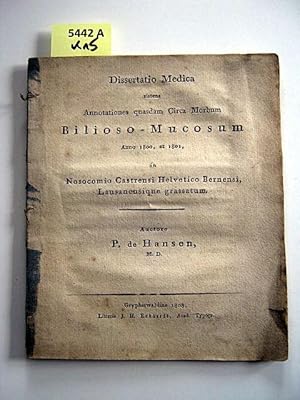 Dissertatio Medica sistens Annotationes quasdam Circa Morbum Biblioso-Mucosum. Anno 1800, et 1801...