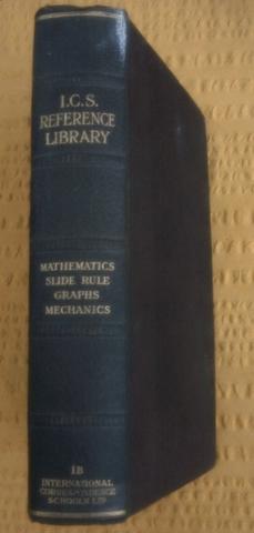 Bild des Verkufers fr I. C. S. Reference Library, 1B. Mathematics,Arithmetic; Elements of Algebra; Logarithms; Geometry and Trigonometry; Mensuration, Slide Rules, Graphs, Mechanics International Correspondence Schools. ICS zum Verkauf von Tony Hutchinson