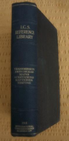 Immagine del venditore per I. C. S. Reference Library, 19E, Electric transmission, Switchgear, Underground Mains, Overhead Mains, Substations, Voltage regulation, Commercial Testing of Electrical machinery, Storage Batteries and Boosters International Correspondence Schools. ICS venduto da Tony Hutchinson