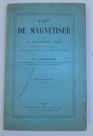 L'art De Magnetiser Ou Le Magnetisme Vital Considere Sous Le Point De Vue theorique, Pratique et ...