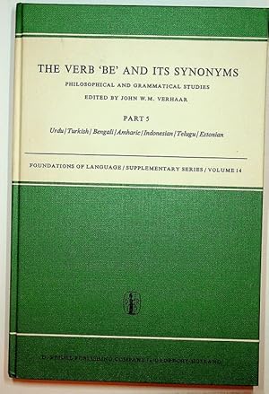 Bild des Verkufers fr The Verb 'Be' and its Synonyms Philosophical and grammatical Studies, Part 5 [ Five ] Urdu, Turkish, Beugali, Amharic, Indonesian, Telegu, Estonian zum Verkauf von Kuenzig Books ( ABAA / ILAB )