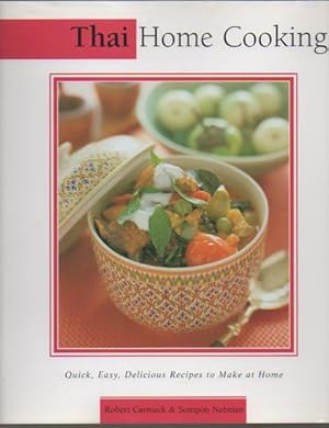 Imagen del vendedor de Thai Home Cooking: Quick, Easy, Delicious Recipes to Make at Home a la venta por Bookfeathers, LLC