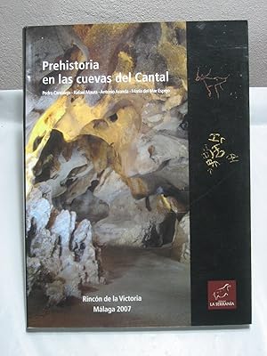 Seller image for PREHISTORIA EN LAS CUEVAS DEL CANTAL. Rincn de la Victoria. Mlaga 2007 for sale by ALEJANDRIA SEVILLA