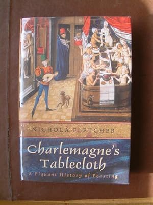 Immagine del venditore per Charlemagne's Tablecloth: A Piquant History of Feasting venduto da Beach Hut Books