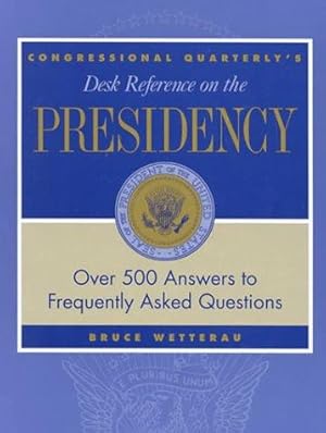 Immagine del venditore per Congressional Quarterly's Desk Reference on the Presidency venduto da J. HOOD, BOOKSELLERS,    ABAA/ILAB