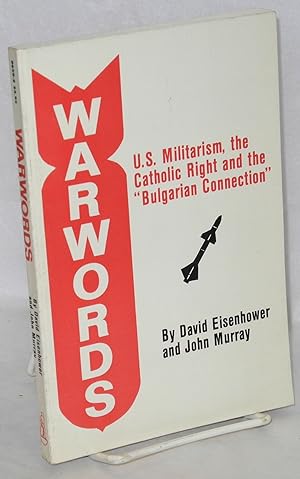 Warwords: U.S. militarism, the Catholic right and the "Bulgarian connection"