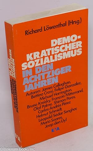 Immagine del venditore per Demokratischer Sozialismus in den achtziger Jahren. Willy Brandt zum 65. Geburtstag, 18. Dezember 1978 venduto da Bolerium Books Inc.