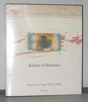 Julian Schnabel : Works on Paper 1975 - 1988