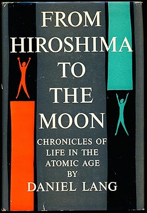 Seller image for FROM HIROSHIMA TO THE MOON. Chronicles of Life in the Atomic Age for sale by Alkahest Books
