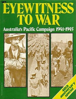 Imagen del vendedor de EYEWITNESS TO WAR - Australia's Pacific Campaign 1941-1945 (40th Anniversary Special) a la venta por Jean-Louis Boglio Maritime Books