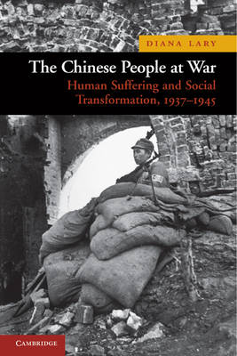 The Chinese People at War. Human Suffering and Social Transformation, 1937-1945.