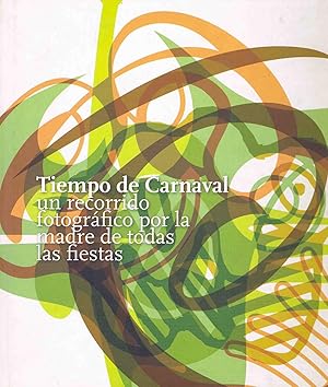 TIEMPO DE CARNAVAL :Un recorrido fotográfico por la madre de todas las fiestas