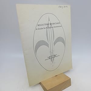 Imagen del vendedor de Selecting Musicians: A Guide for Religious Institutions a la venta por Shelley and Son Books (IOBA)
