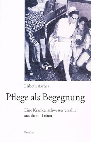 Bild des Verkufers fr Pflege als Begegnung Eine Krankenschwester erzhlt aus ihrem Leben zum Verkauf von Antiquariat Lcke, Einzelunternehmung