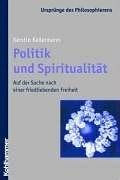 Bild des Verkufers fr Politik und Spiritualitt. Auf der Suche nach einer friedliebenden Freiheit; zum Verkauf von Versandbuchhandlung Kisch & Co.