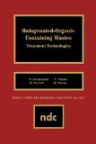 Seller image for Halogenated-Organic Con- Taining Waste: Treatment Technologies (Pollution Technology Review,) for sale by Versandbuchhandlung Kisch & Co.
